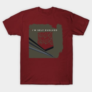 I'M SELF EVOLVED- Self motivated T-shirts T-Shirt